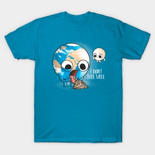 I don't feel well T-Shirt